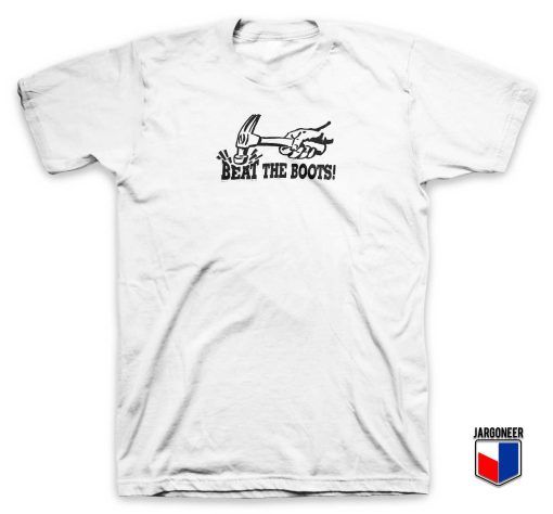 Beat The Boots T Shirt