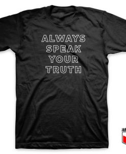 Always Speak Your Truth T Shirt 247x300 - Shop Unique Graphic Cool Shirt Designs