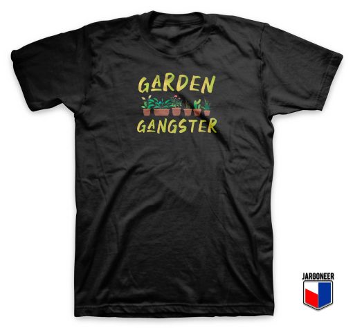 Garden Gangster T Shirt