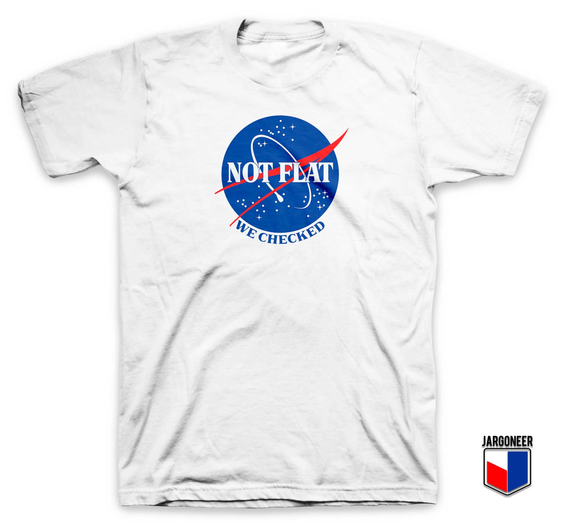 Not Flat We Checked NASA T Shirt - Shop Unique Graphic Cool Shirt Designs