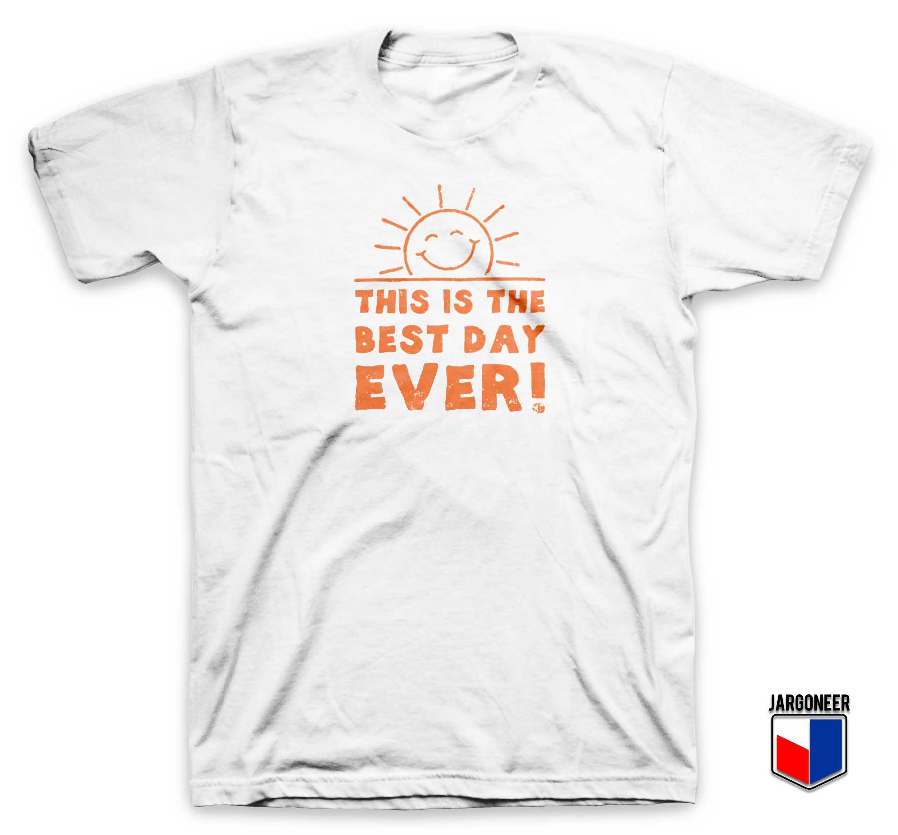 This Is The Best Day Ever T Shirt - Shop Unique Graphic Cool Shirt Designs