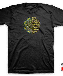 You Are My Sunshine T Shirt 247x300 - Shop Unique Graphic Cool Shirt Designs
