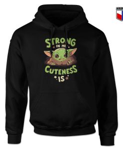 Strong In Me Cuteness Is Yoda Hoodie