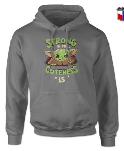 Strong In Me Cuteness Is Yoda Hoodie