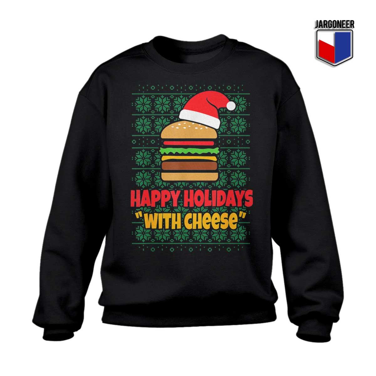 Happy Holidays With Cheese Christmas Sweatshirt - Shop Unique Graphic Cool Shirt Designs