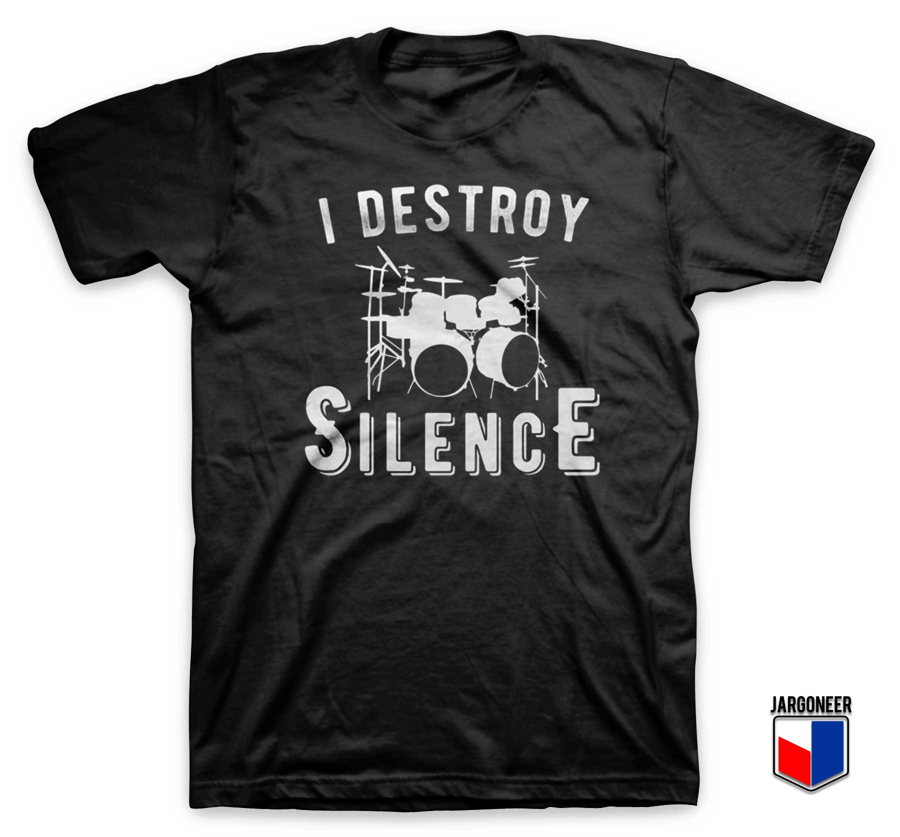 I Destroy Silence T Shirt - Shop Unique Graphic Cool Shirt Designs