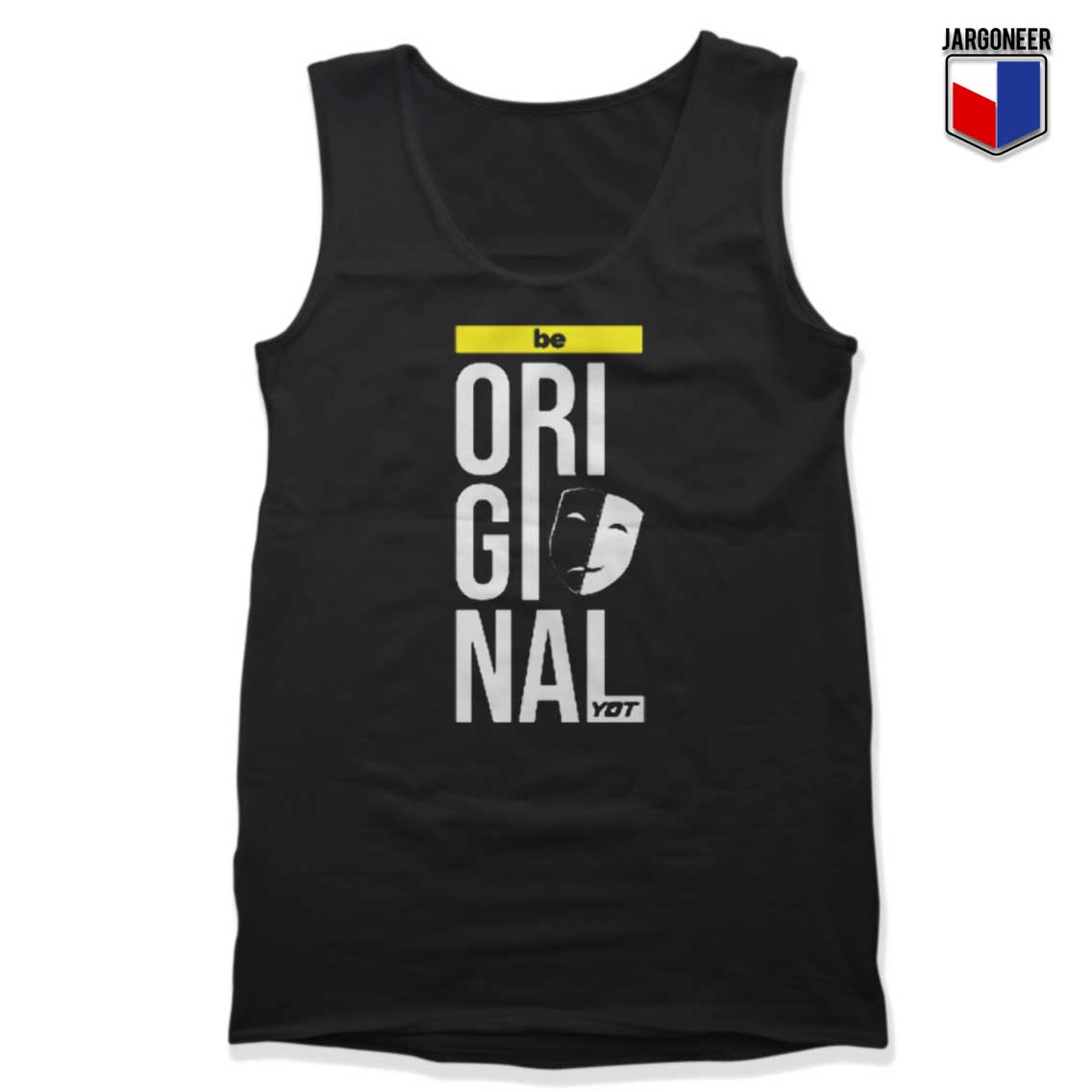 Be Original Tank Top - Shop Unique Graphic Cool Shirt Designs