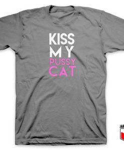 Kiss My Pussy Cat T Shirt