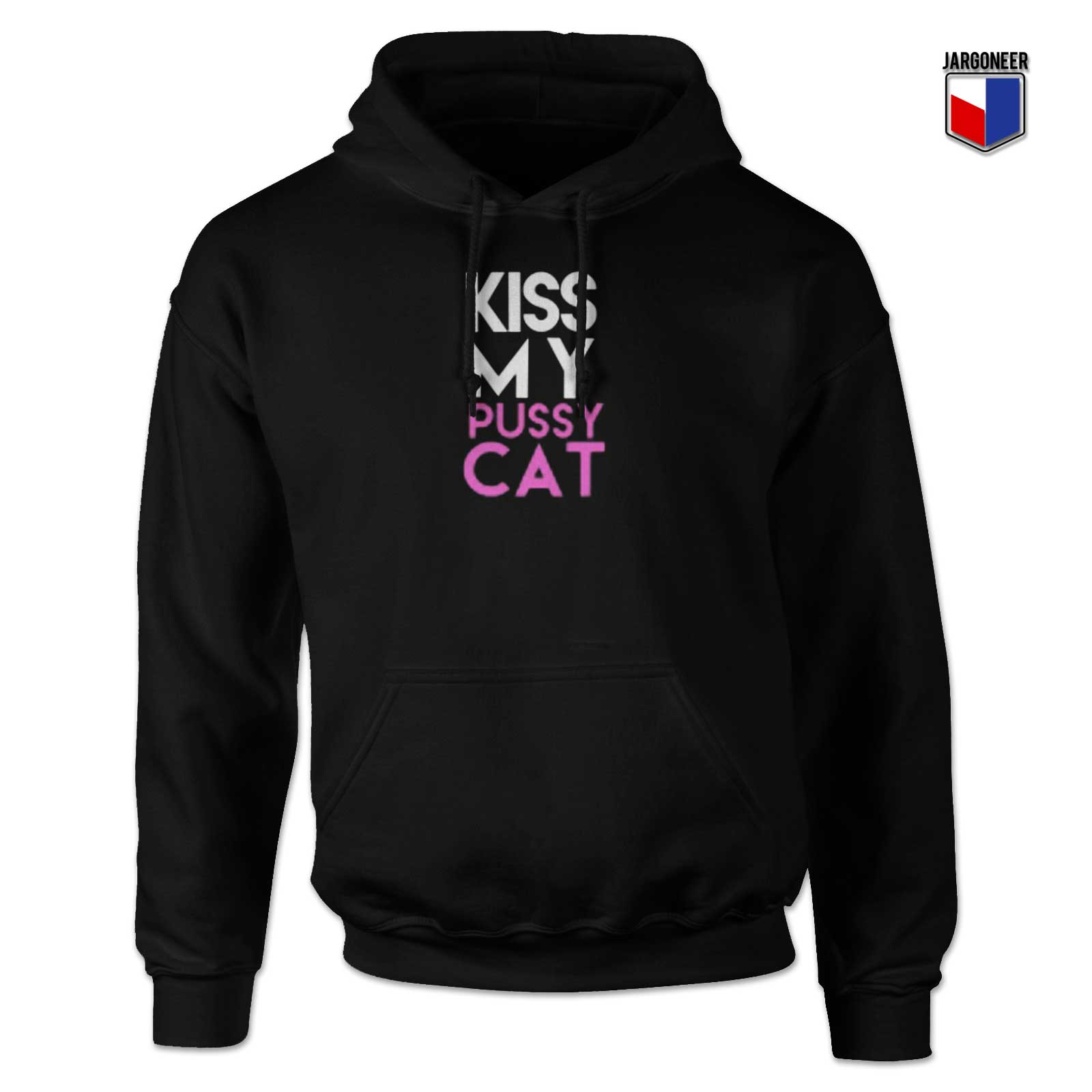 Kiss My Pussy Cat Hoodie - Shop Unique Graphic Cool Shirt Designs