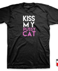 Kiss My Pussy Cat T Shirt