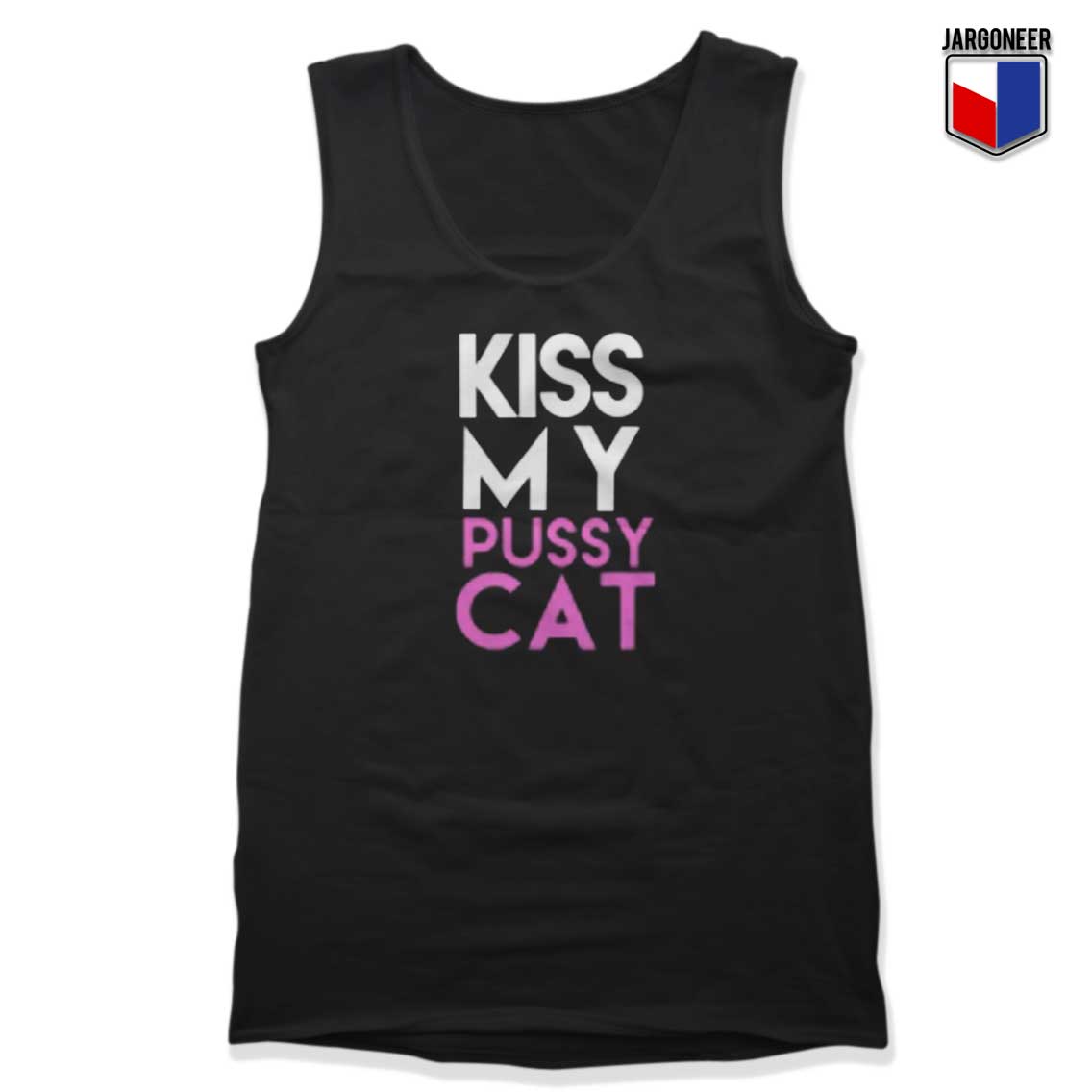 Kiss My Pussy Cat Tank Top - Shop Unique Graphic Cool Shirt Designs