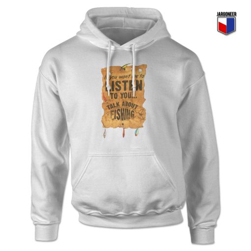 Listen Talk About Fishing Hoodie