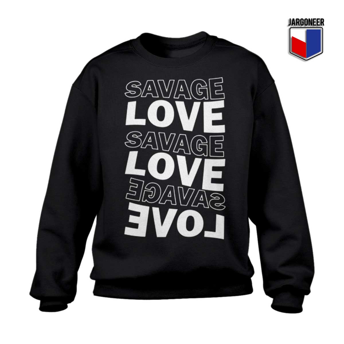 Savage Love Music Sweatshirt - Shop Unique Graphic Cool Shirt Designs