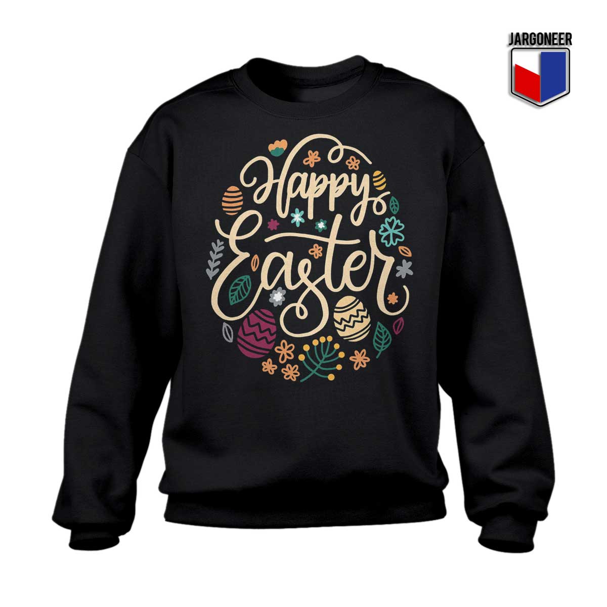 Happy Easter Flowers Sweatshirt - Shop Unique Graphic Cool Shirt Designs