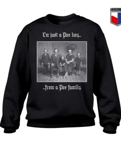 I’m Just A Poe Boy From a Poe Family Sweatshirt