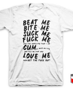Beat Me Bite Me Suck Me Fuck Me T Shirt 247x300 - Shop Unique Graphic Cool Shirt Designs