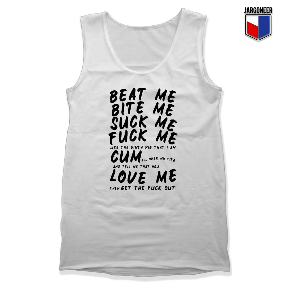Beat Me Bite Me Suck Me Fuck Me Tank Top - Shop Unique Graphic Cool Shirt Designs