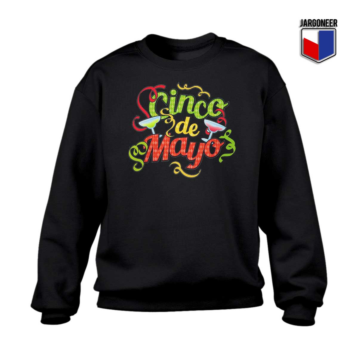 Cinco de Mayo Sweatshirt - Shop Unique Graphic Cool Shirt Designs