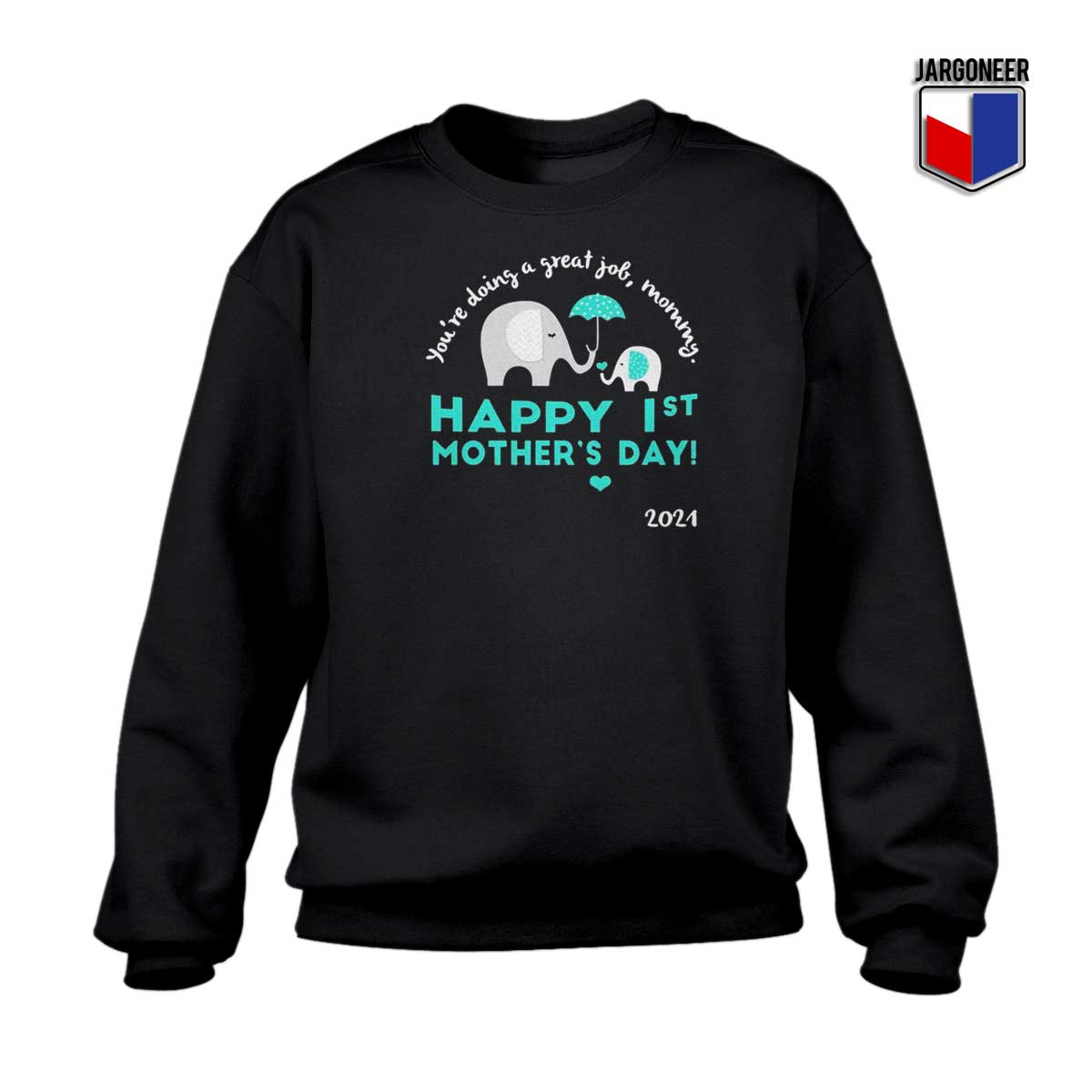 Happy Mother Day 2021 Sweatshirt - Shop Unique Graphic Cool Shirt Designs