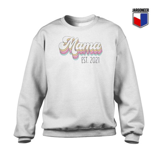Mama Est 2021 Sweatshirt