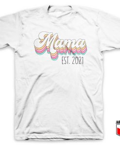 Mama Est 2021 T Shirt 247x300 - Shop Unique Graphic Cool Shirt Designs