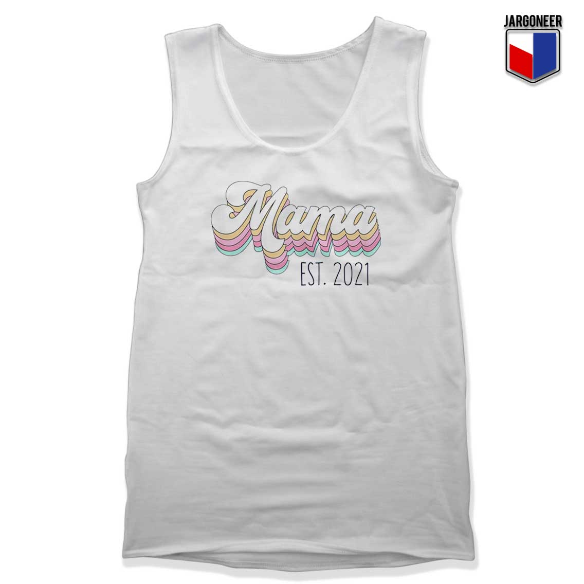 Mama Est 2021 Tank Top - Shop Unique Graphic Cool Shirt Designs