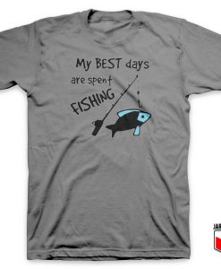 Best Days Spent Fishing T Shirt