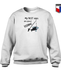 Best Days Spent Fishing Sweatshirt 247x300 - Shop Unique Graphic Cool Shirt Designs