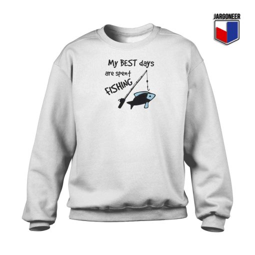 Best Days Spent Fishing Sweatshirt