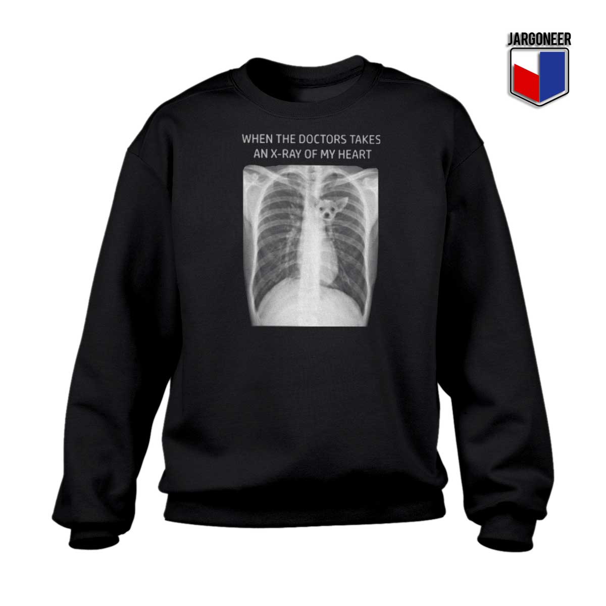 Chihuahua In My Heart X Ray Sweatshirt - Shop Unique Graphic Cool Shirt Designs
