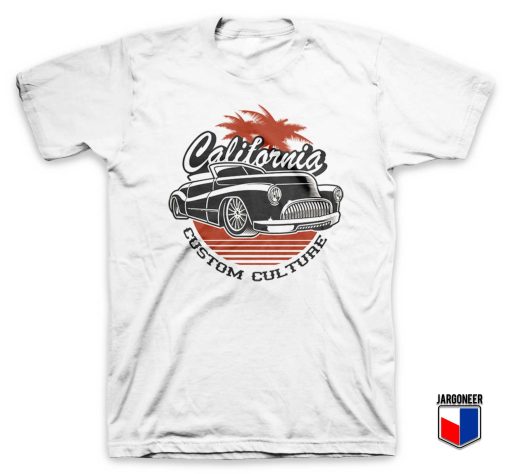 California Custom Culture T Shirt