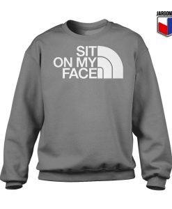 Sit On My Face Sweatshirt