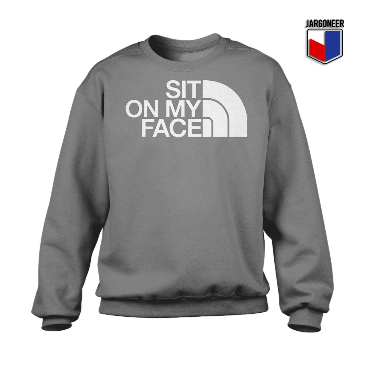 Buy Now Sit On My Face Sweatshirt Unique Graphic