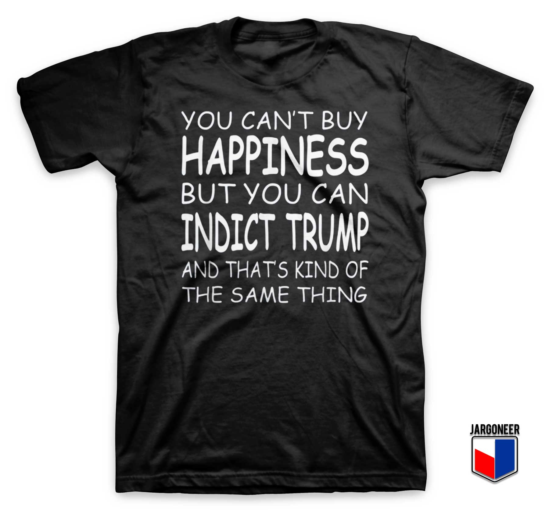 You Cant Buy Happiness T Shirt - Shop Unique Graphic Cool Shirt Designs