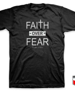 Faith Over Fear T Shirt