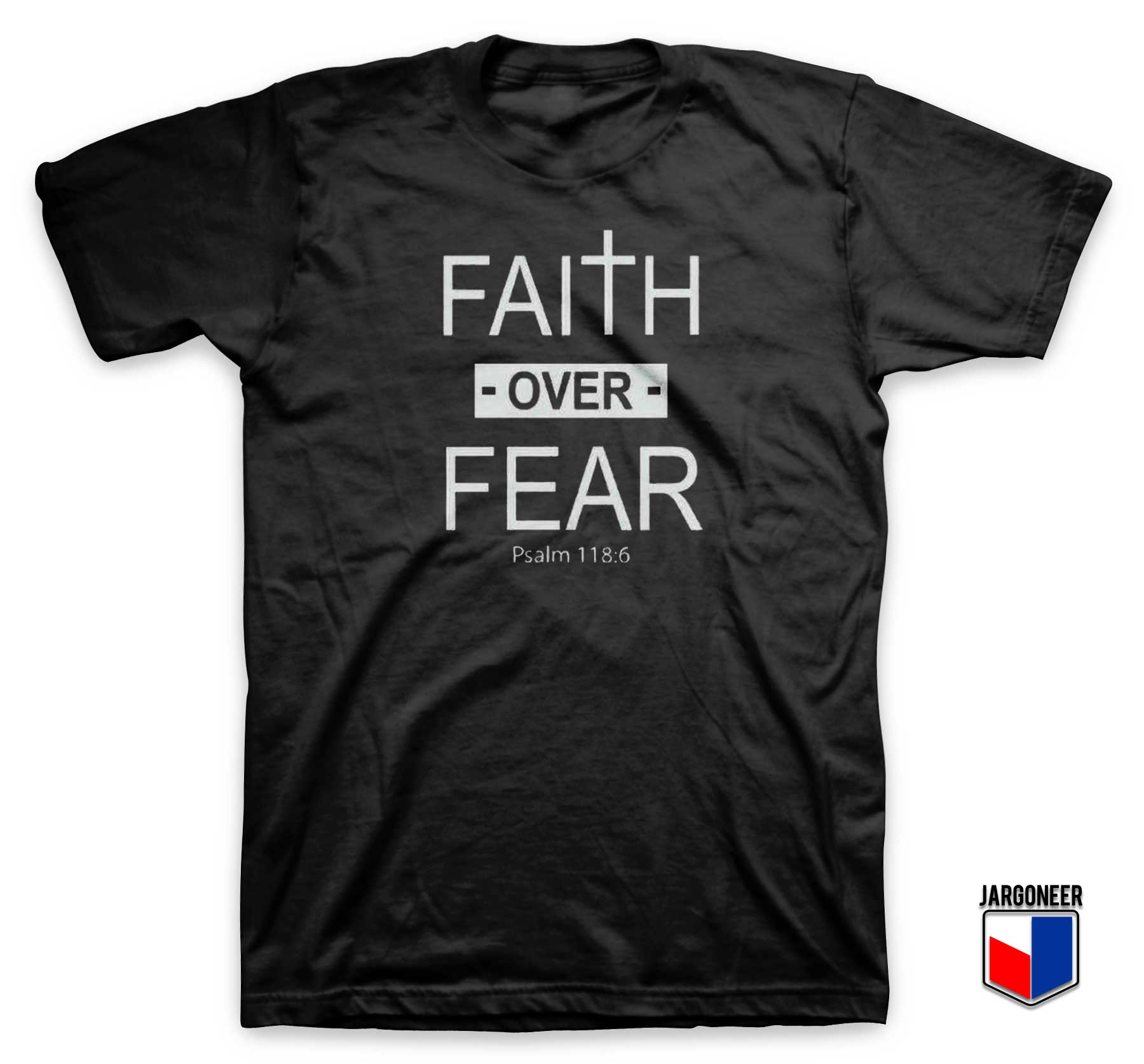 Faith Over Fear Black T Shirt - Shop Unique Graphic Cool Shirt Designs