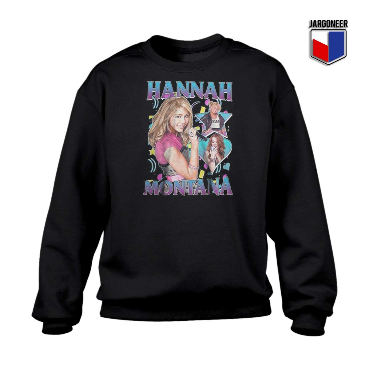 Hannah Montana Sweatshirt - Shop Unique Graphic Cool Shirt Designs