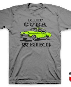 Keep Cuba Weird Car T Shirt