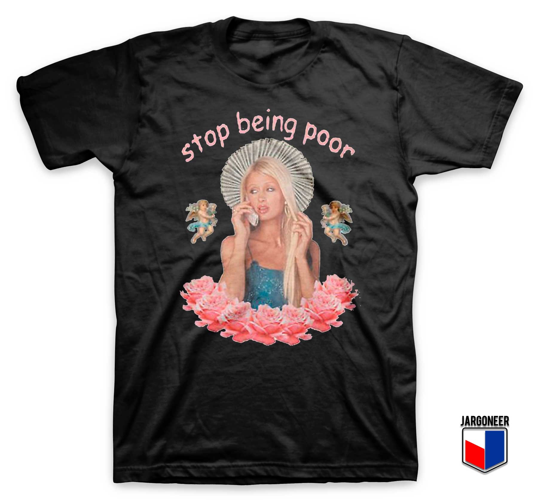 Paris Hilton Stop Being Poor T Shirt - Shop Unique Graphic Cool Shirt Designs