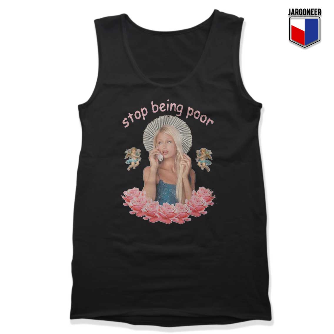 Paris Hilton Stop Being Poor Tank Top - Shop Unique Graphic Cool Shirt Designs
