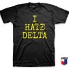 I hate Delta T Shirt