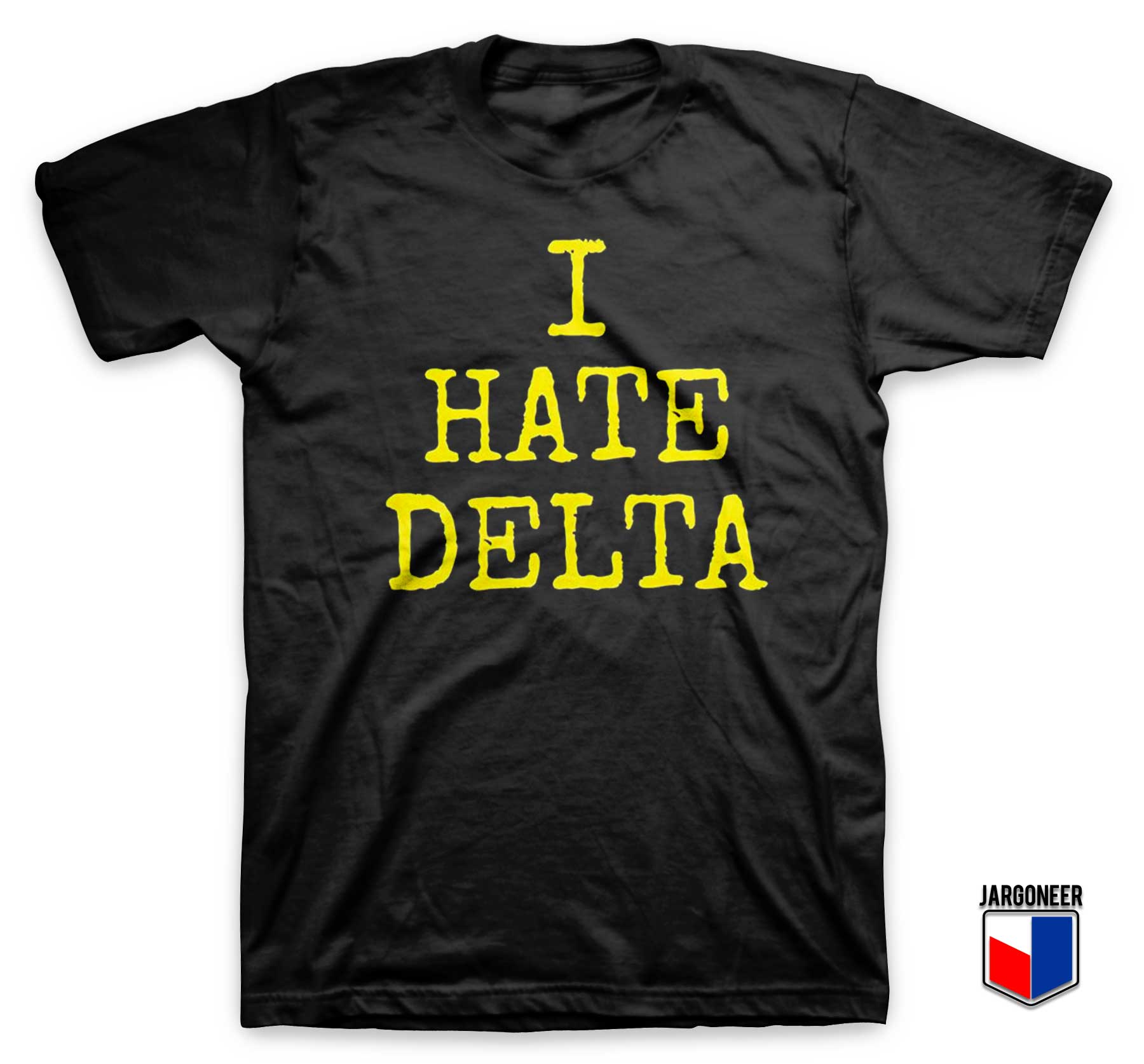 I hate Delta T Shirt - Shop Unique Graphic Cool Shirt Designs