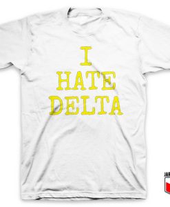 I hate Delta T Shirt