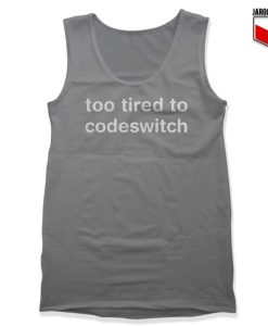 Too Tired to Codeswitch Tank Top