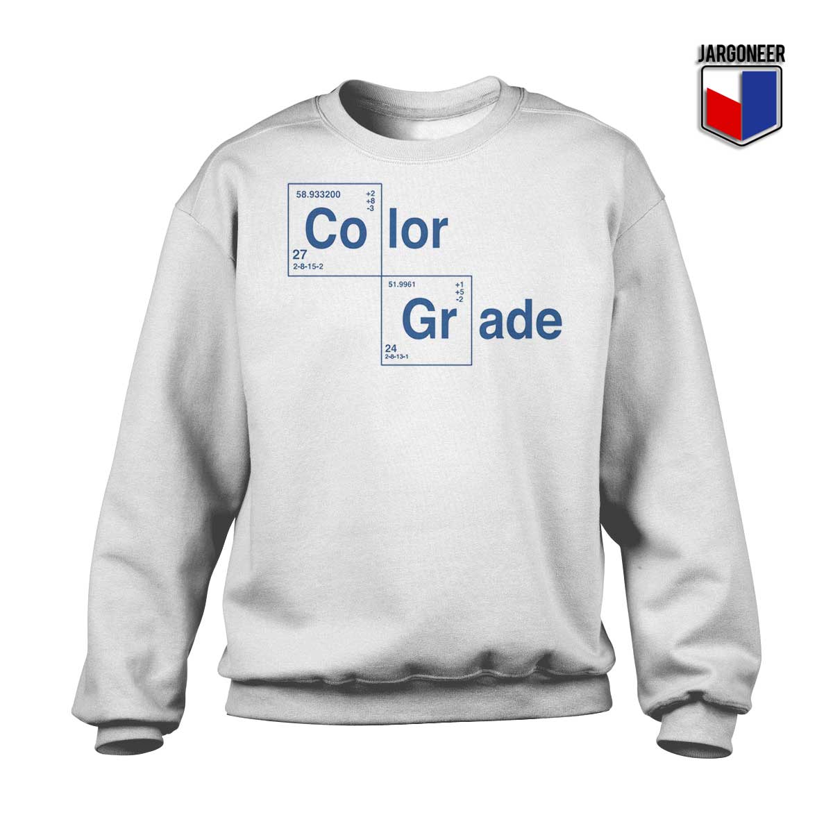 Color Grade Your White Sweatshirt - Shop Unique Graphic Cool Shirt Designs