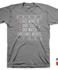 I Just Want To Bake Stuff T Shirt