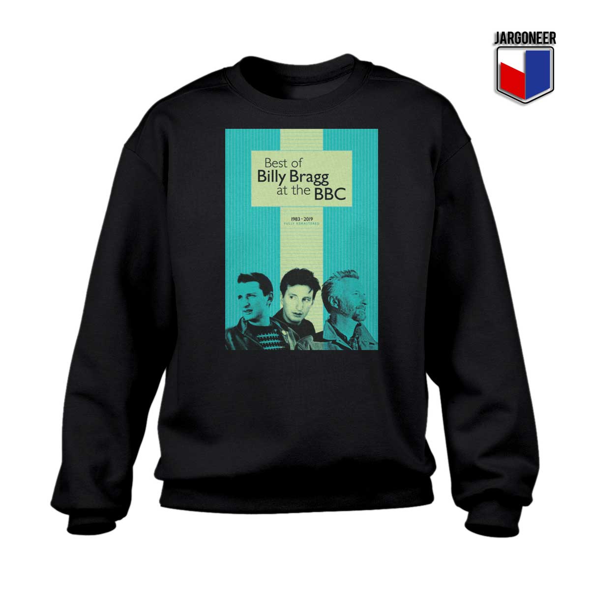 The Best of Billy Bragg at the BBC Sweatshirt - Shop Unique Graphic Cool Shirt Designs