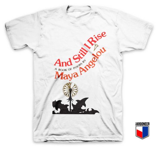 And Still I Rise T Shirt