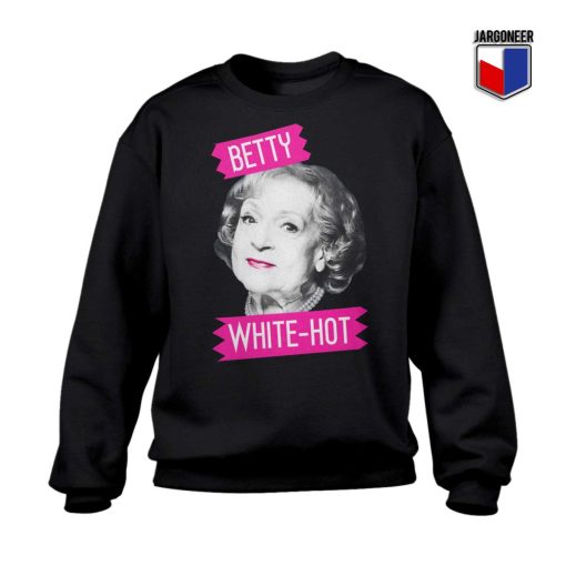 Betty White Hot Sweatshirt