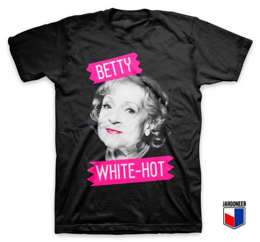 Betty White Hot T Shirt